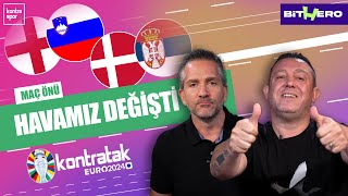 İngiltere-Slovenya & Danimarka-Sırbistan Maç Önü | Nihat Kahveci, Nebil Evren | Kontratak