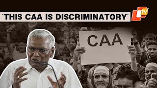 We’re Questioning The Content \u0026 Timing Of CAA Notification: CPI General Secy D. Raja