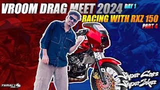 Vroom Drag Meet 2024 🔥 | Racing with Rx-Z lc 150cc 😱 |   Part 1 | Faisal’s POV