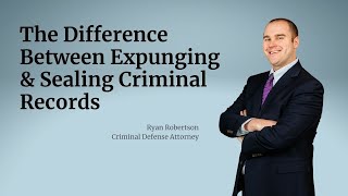 The Difference Between Expunging & Sealing Criminal Records