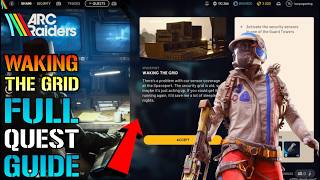 Arc Raiders: "Waking The Grid" Full Quest Guide! How To Complete This TODAY