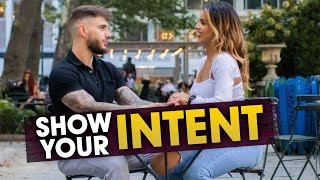 How To Show Intent The Right Way (She'll Beg To See You Again!)