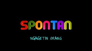 SPONTAN - Ngagetin Orang