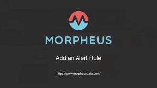 Add an Alert Rule | Morpheus Minute