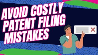 Avoid Costly Patent Filing Mistakes