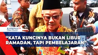 Mendikdasmen Abdul Mu'ti: Kata Kuncinya Bukan Libur Ramadan, Tapi Pembelajaran