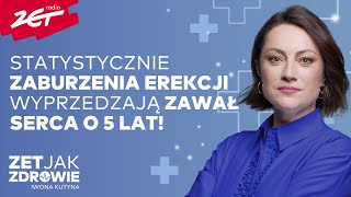 Statystycznie zaburzenia erekcji wyprzedzają zawał serca o 5 lat! | ZET jak Zdrowie