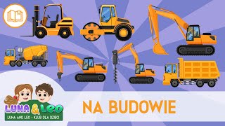 Na budowie - Pojazdy budowlane dla dzieci | Roboty drogowe | Budujemy dom 🚚🚛🛻