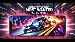 How to Play NFS Most Wanted PS2 on Mobile | Smooth Graphics \u0026 Gameplay!