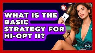 What Is The Basic Strategy For Hi-Opt II? - The Blackjack Blueprint