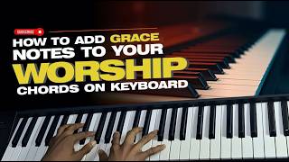 How to add Grace Notes to your worship chords on keyboard