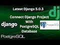 How to connect Django Project With PostgreSQL Database | Django 5.0.3 |