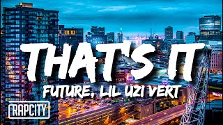 Future & Lil Uzi Vert - That's It (Lyrics)
