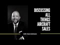 Discussing All Things Aircraft Sales