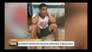 Suspeito de matar policial procura delegacia