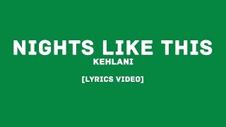 Kehlani - Nights Like This  (feat. Ty Dolla $ign) (LYRICS )