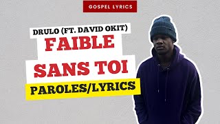 Drulo (ft. David Okit) - Faible Sans Toi (Paroles)