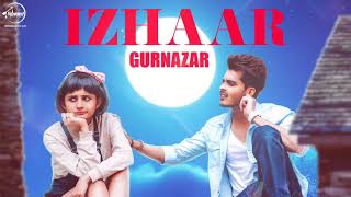Izhaar | Full Audio Song | Gurnazar | Kanika Maan | Dj Gk | Latest Punjabi Song 2017