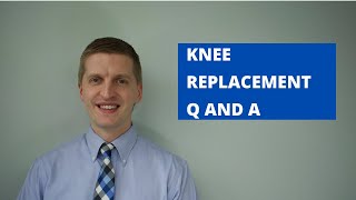 Q&A - Knee Replacement Surgery