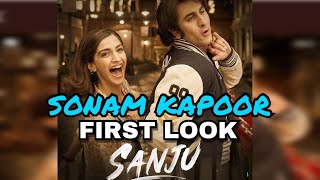 Sanju | Sonam Kapoor First Look | Ranbir Kapoor As Sanjay Dutt | Sanju Trailer Coming Soon |
