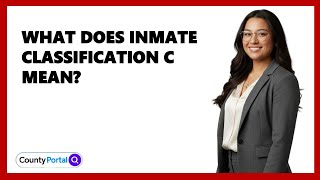 What Does Inmate Classification C Mean?