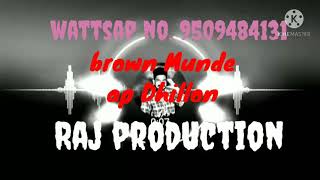 Brown Munde Dhol Remix Lahoria Production Ap Dhillon #Raj production #wattsap no #9509484131