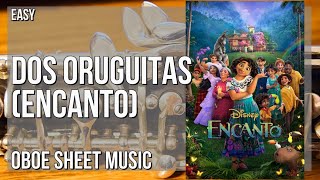 Oboe Sheet Music: How to play Dos Oruguitas (Encanto) by Sebastian Yatra