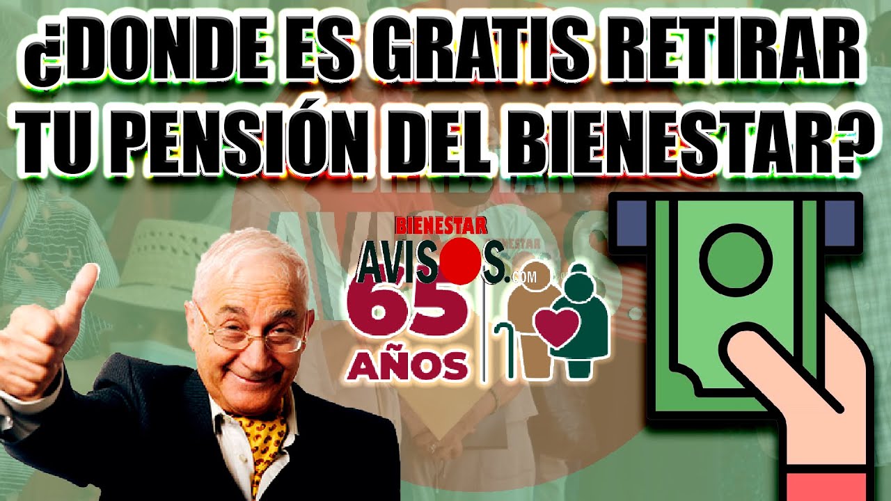 👴💸AULTOS MAYORES; ¡¡COBRA ASÍ TU PENSIÓN DEL BIENESTAR SIN COMISIÓN EN ...