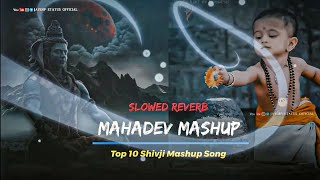 Top 10 Mahadev Mashup Slowed and Reverb #shiv #shiva #lofi #lofimusic #mahadev #mahakal #viral