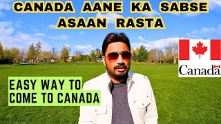 EASY WAY TO COME TO CANADA | CANADA JANE KA SABSE ASAN TARIKA