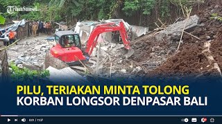 Teriakan Minta Tolong Korban Longsor Denpasar Bali, Pilu Didengar Warga, Ternyata Baru Pindah 3 Hari