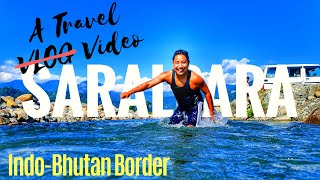 Trip to Saralpara | The Unforgettable Beauty | Indo-Bhutan Border | Assam