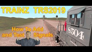 Trainz TRS2019 How to add and test Signals for your route