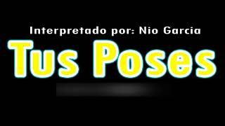 Nio Garcia - Tus Poses (KAREOKE)