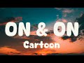 Cartoon, Jéja - On & On (Lyrics) feat. Daniel Levi