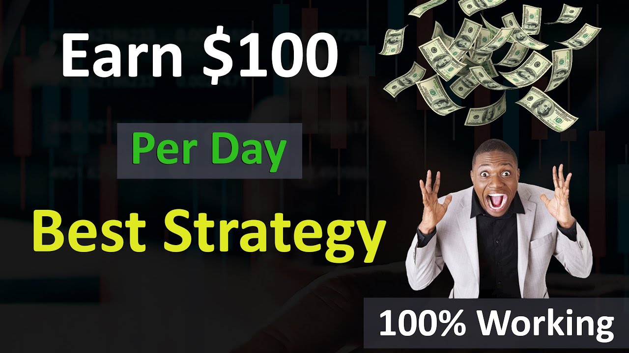 Best Trading Strategy To Earn 100 Per Day How To Make 100 In Day