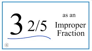 Write the Mixed Number 3 2/5 as an Improper Fraction