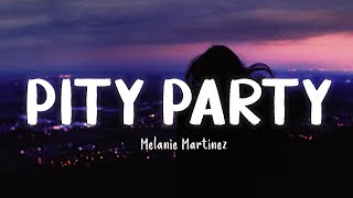 Pity Party - Melanie Martinez [Lyrics/Vietsub]