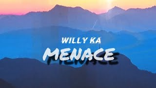 willy ka - Menace - Lyrics