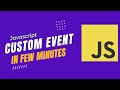 Custom Events In Javascript || Advance Javacript Tutorial || CustomeEvent In Details