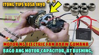 MOTOR NG ELECTRIC FAN AYAW GUMANA BAGO ANG MOTOR, CAPACITOR ,BUSHING, OKEY ANG SHAFTING,