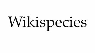 How to Pronounce Wikispecies