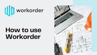 How To Use Workorder - Basic Getting Started Tutorial