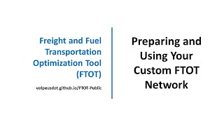 Freight and Fuel Transportation Optimization Tool (FTOT) Tutorial Series: Using a Custom Network