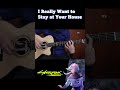 i really want to stay at your house cyberpunk edgerunners 電馭叛客 邊緣行者 guitar fingerstyle shorts