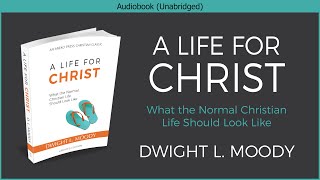 A Life for Christ | Dwight L Moody | Free Christian Audiobook