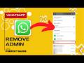 How To Remove Whatsapp Admin Who Created The Group (Easy Guide)