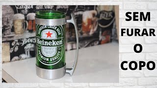 CANECA HEINEKEN SEM PRECISAR FURAR O COPO