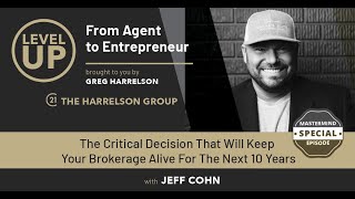 The Critical Decision That Will Keep Your Brokerage Alive For The Next 10 Years w/Jeff Cohn