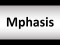 How to Pronounce Mphasis